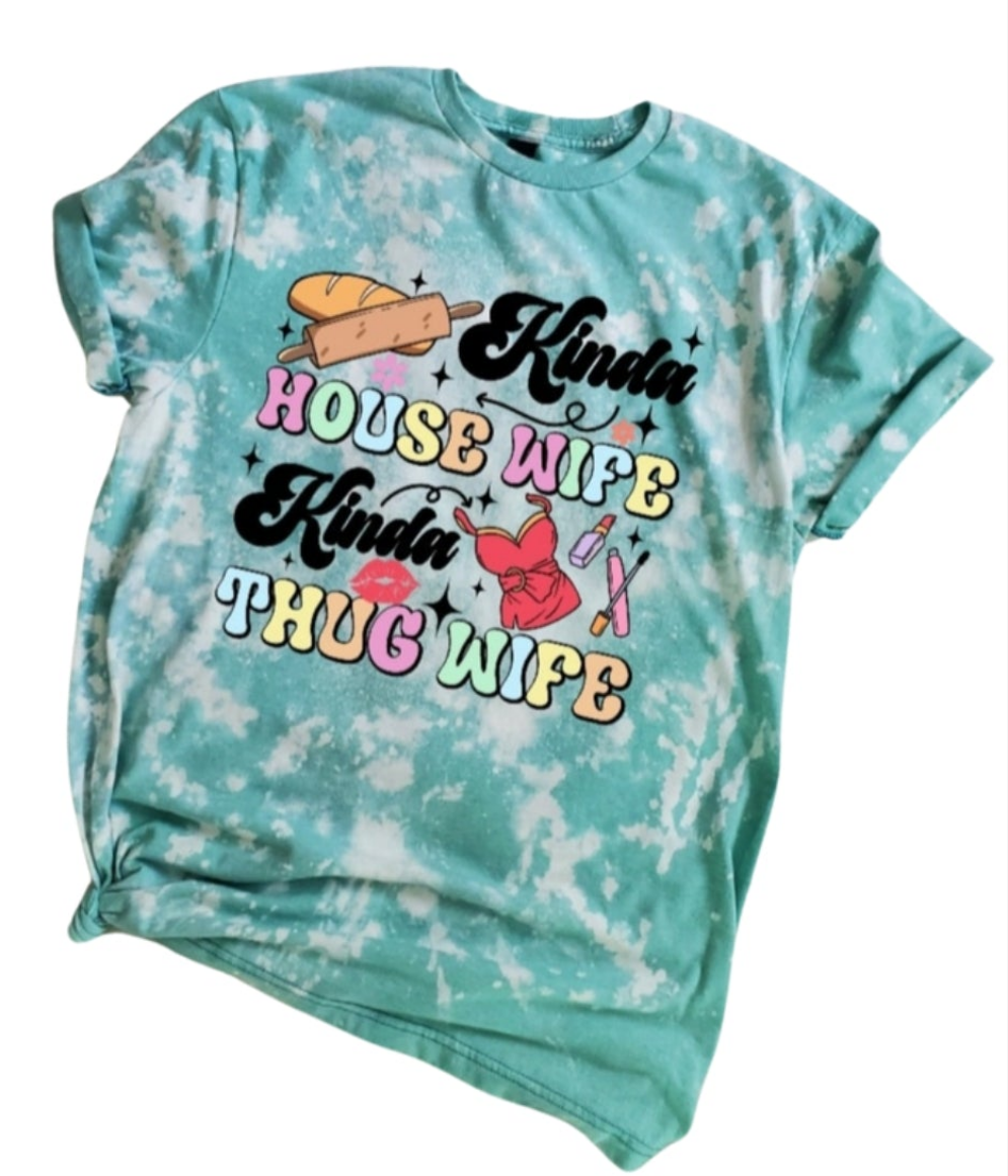 Kinda House Wife Kinda Thug Wife Bleached Tee