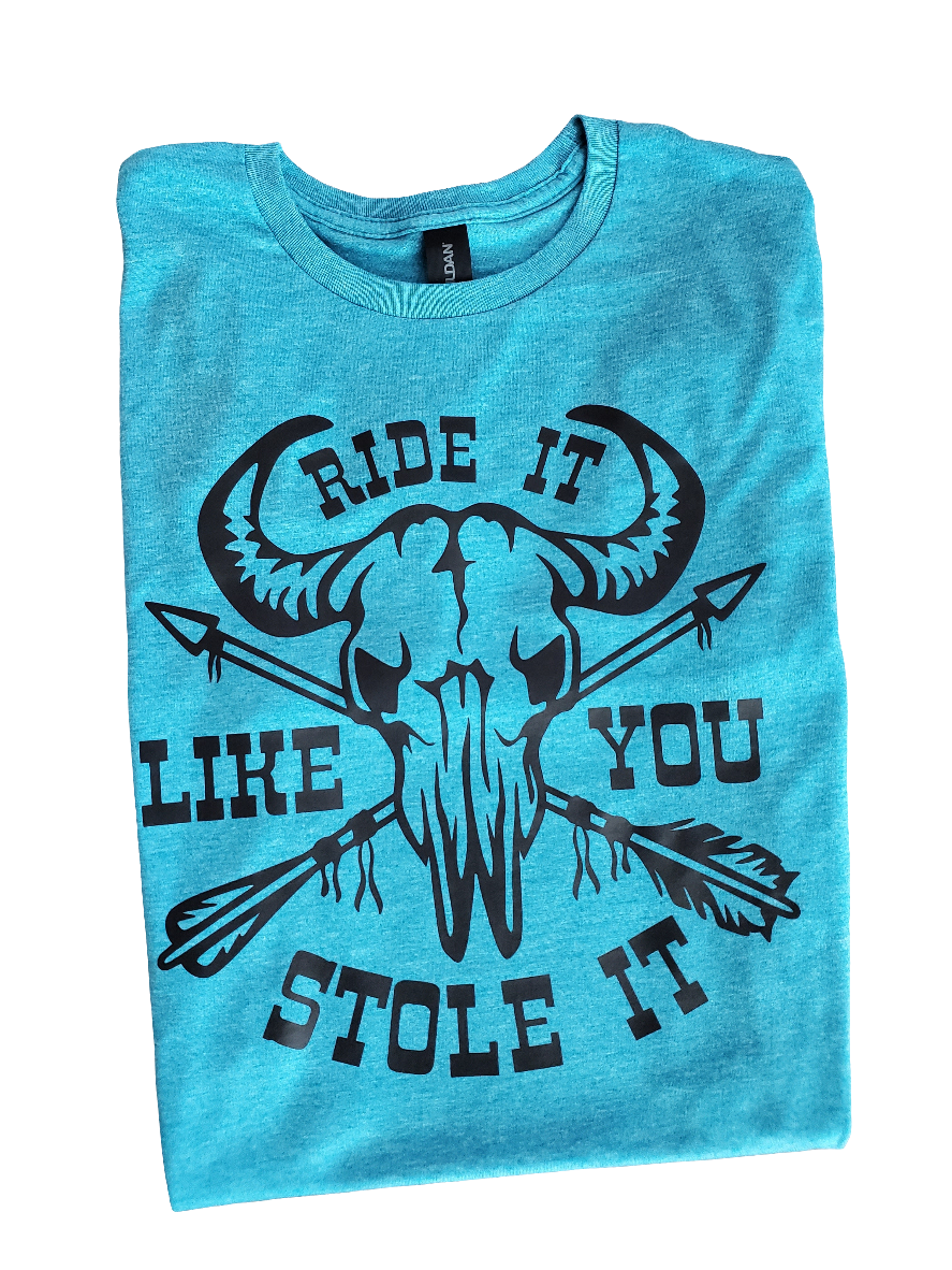 Ride It Like You Stole It Screen Print Tee