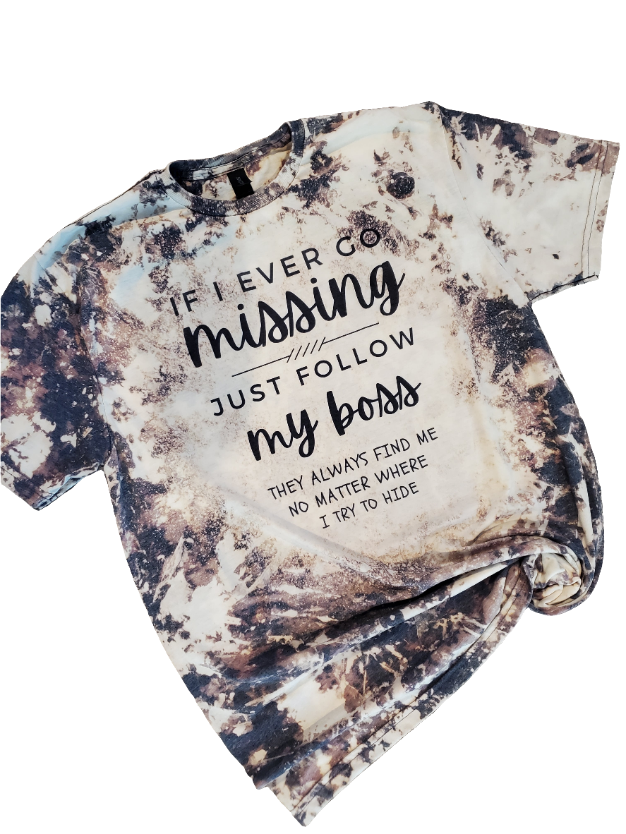If I'm Ever Missing Just Follow My Boss Bleached Tee
