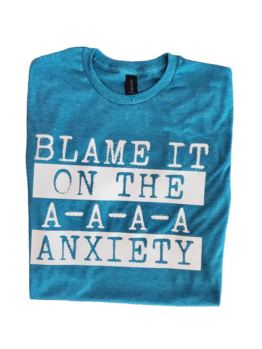 Blame It On The AAAA Anxiety Screen Print Tee