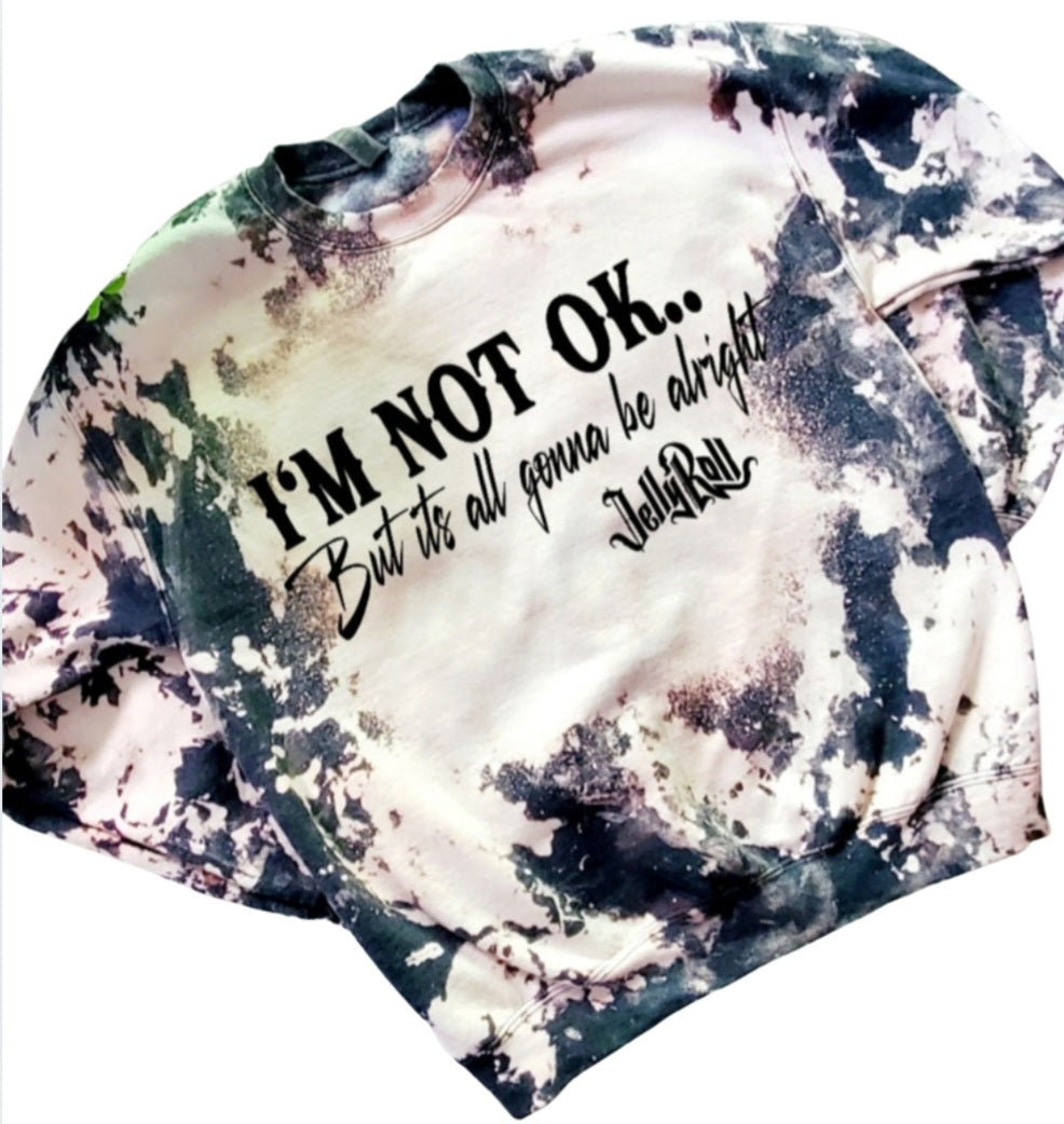 I'm Not Ok Bleached Sweatshirt