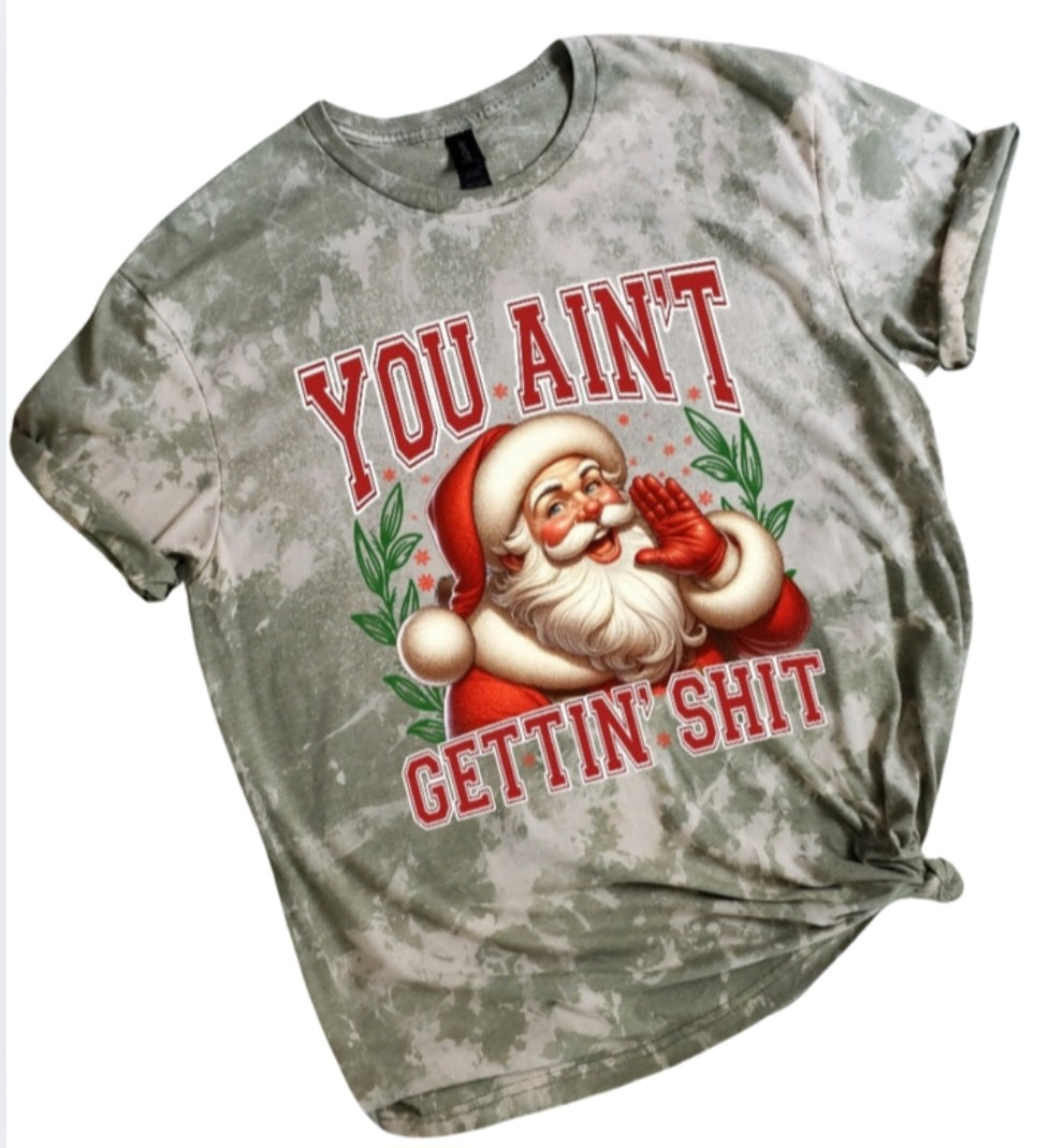 You Ain't Gettin Shiit Bleached Tee