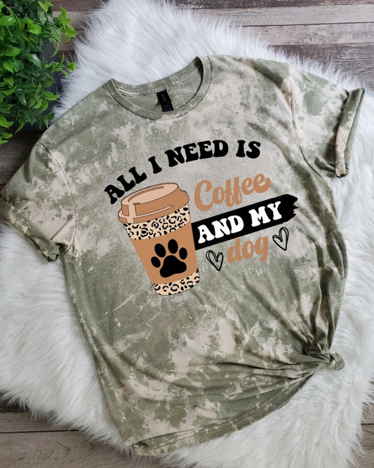 All I Need is Coffee and My Dog Bleached tee