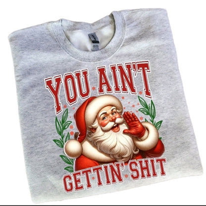 You Ain't Gettin Shiit Christmas Sweatshirt