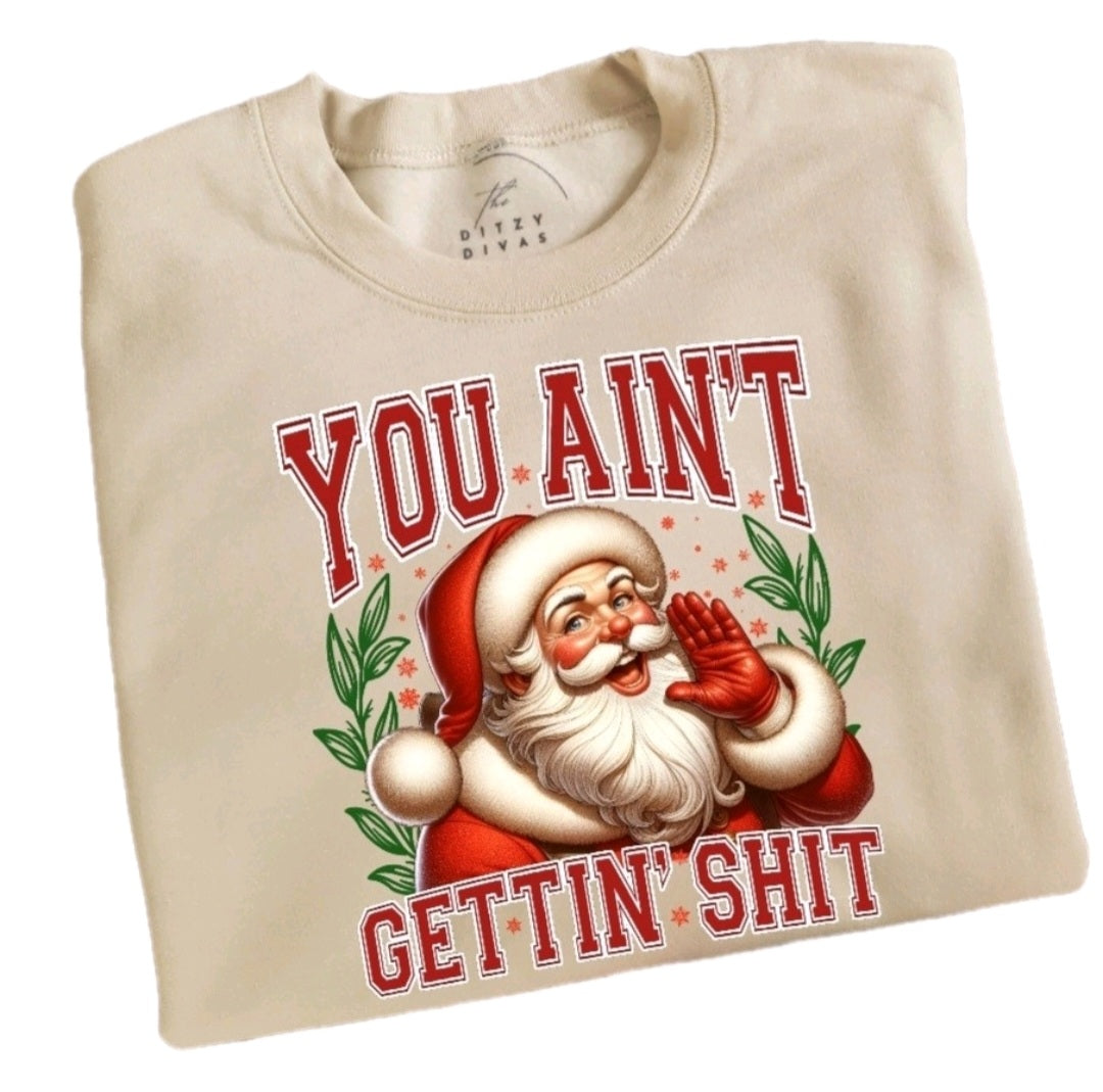 You Ain't Gettin Shiit Christmas Sweatshirt