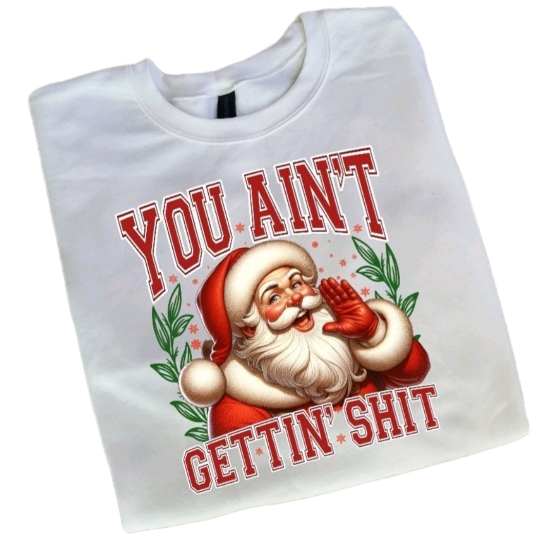 You Ain't Gettin Shiit Christmas Sweatshirt