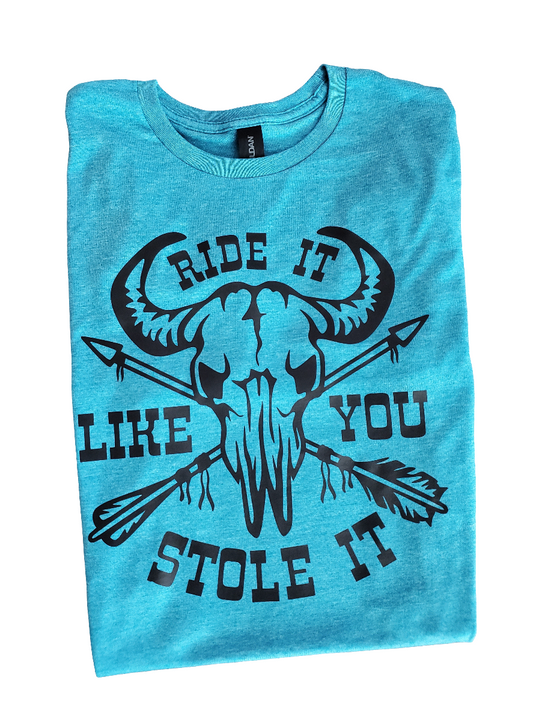 Ride It Like You Stole It Screen Print Tee