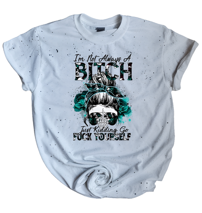 Not Always A Bitch Bleached Tee