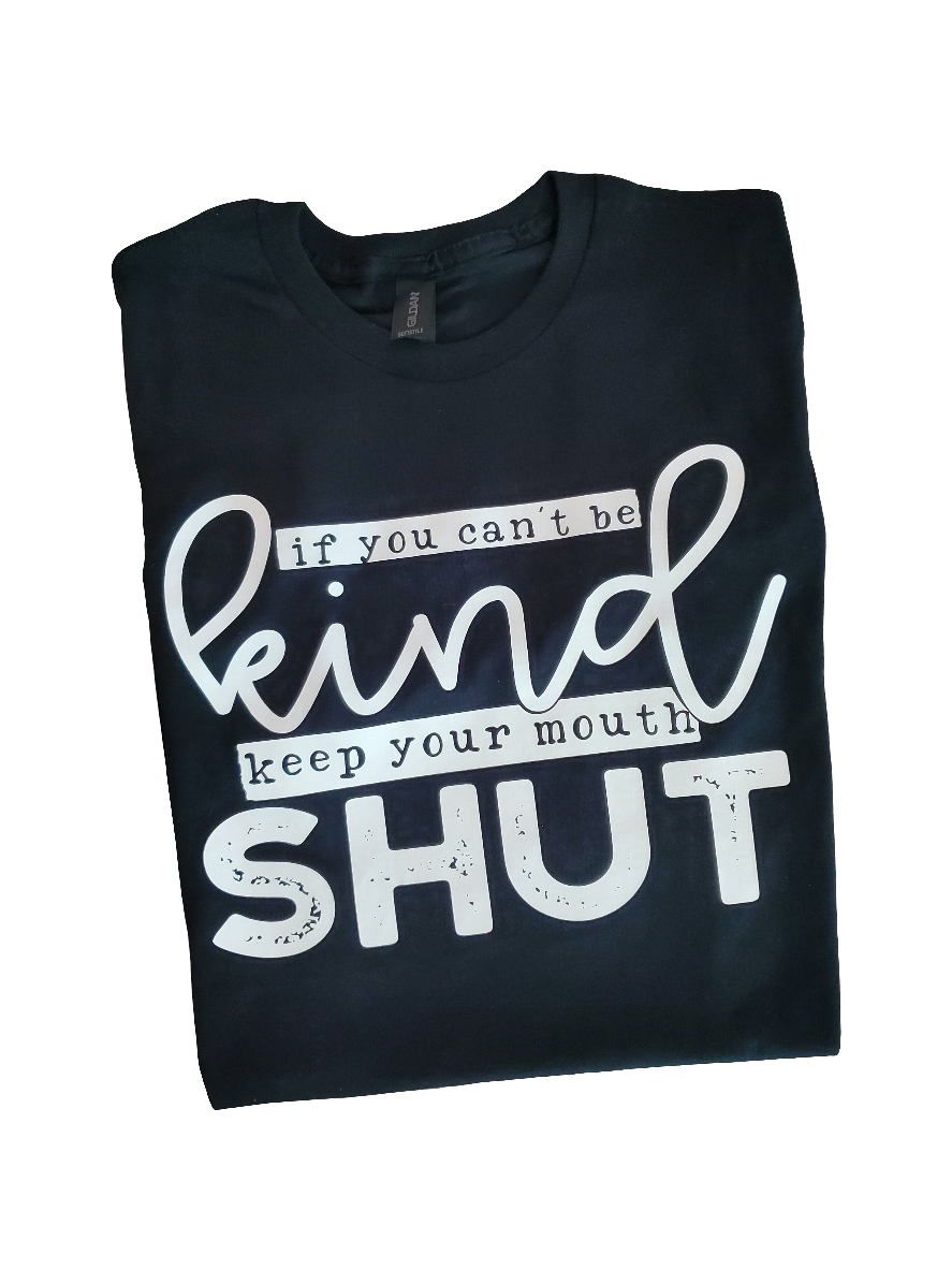 If You Can't Be Kind Screen Print Tee