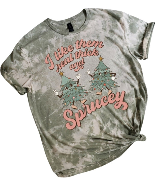 I like Them Real Thick And Sprucey Bleached Tee
