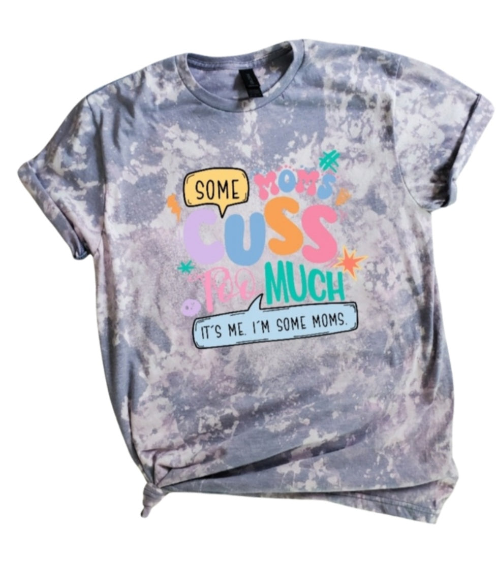 Some Moms Cuss To Much List Bleached Tee