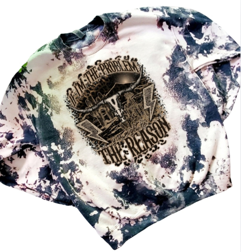 If I'm The Problem Bleached Sweatshirt