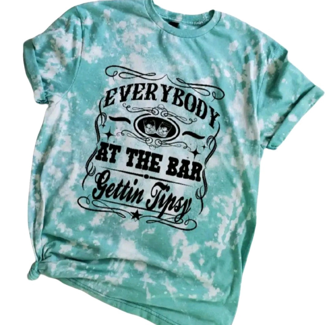 Everybody In The Bar Getting Tispy Bleached tee