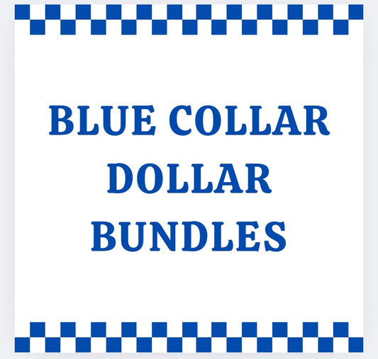 Blue Collar Dollar Bundles (Made to order)