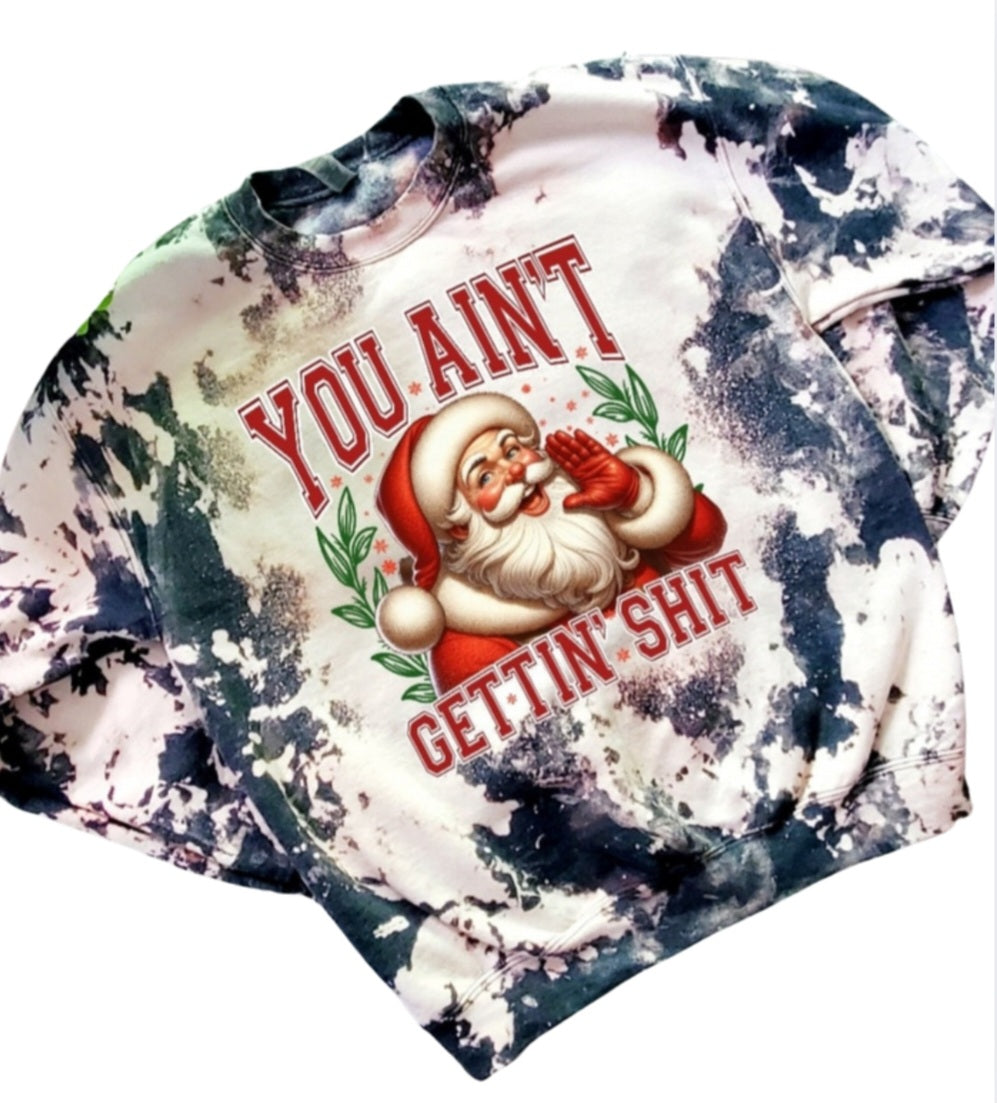 You Ain't Gettin Shiit Bleached Sweatshirt