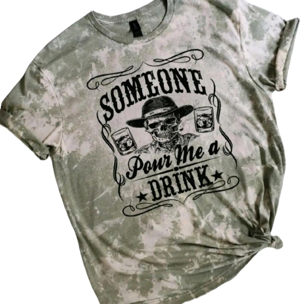 Someone Pour Me A Drink Bleached tee