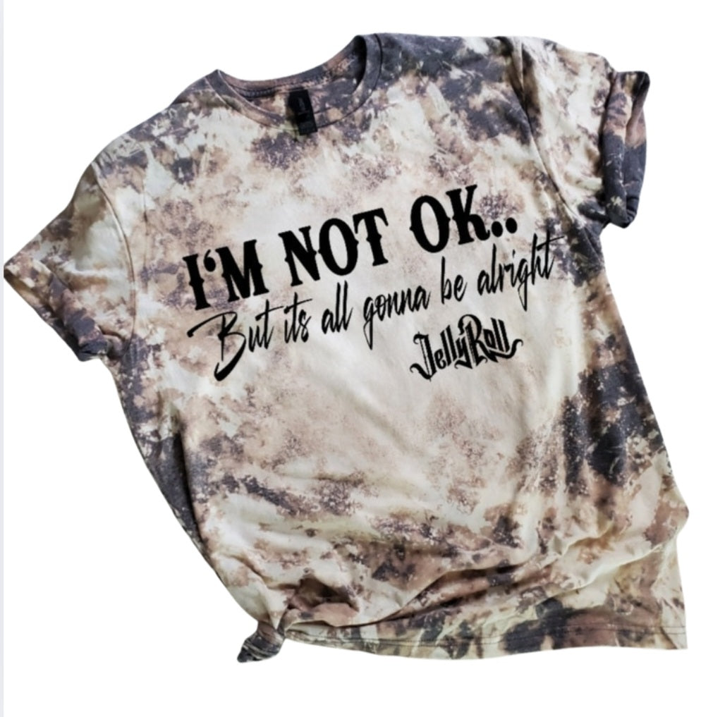 I'm Not Ok Bleached tee