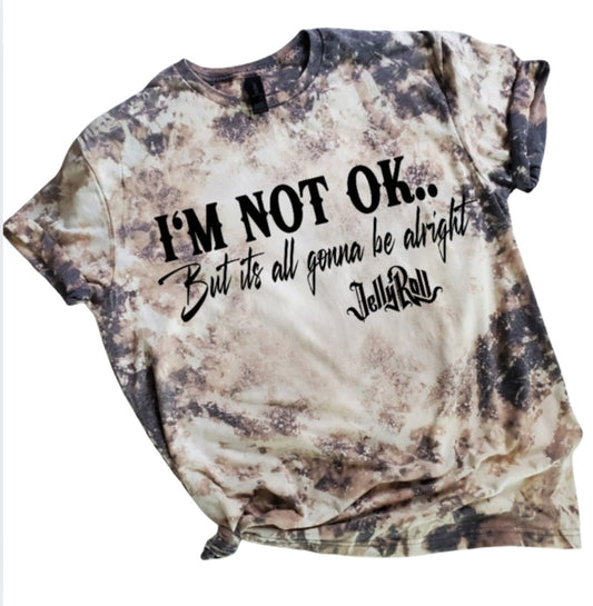 I'm Not Ok Bleached tee