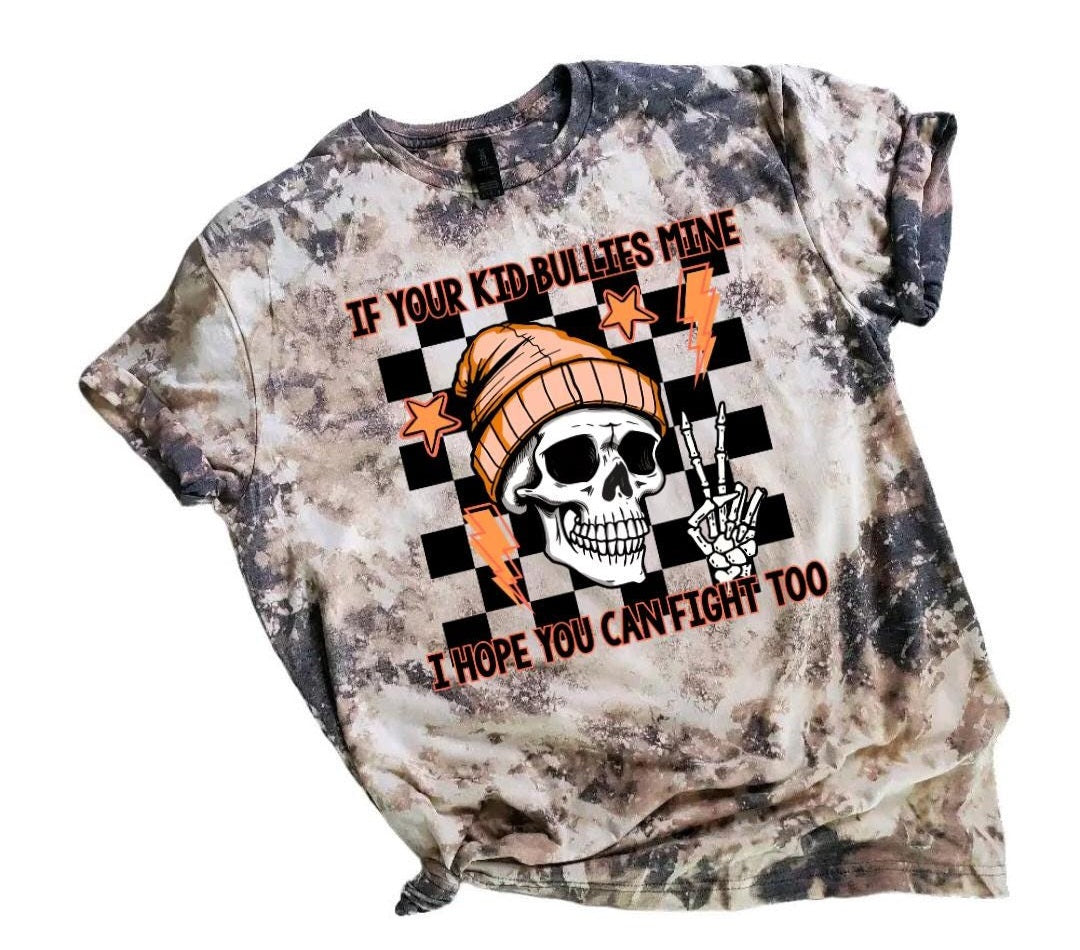 If You're Kids Bullies Mine I Hope You Can Fight Too Bleached Tee